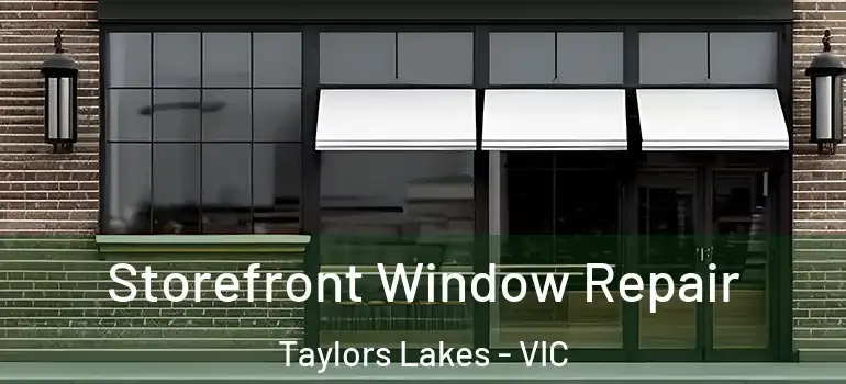  Storefront Window Repair Taylors Lakes - VIC