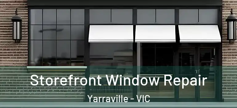 Storefront Window Repair Yarraville - VIC