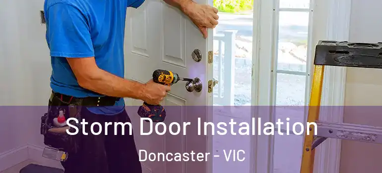Storm Door Installation Doncaster - VIC
