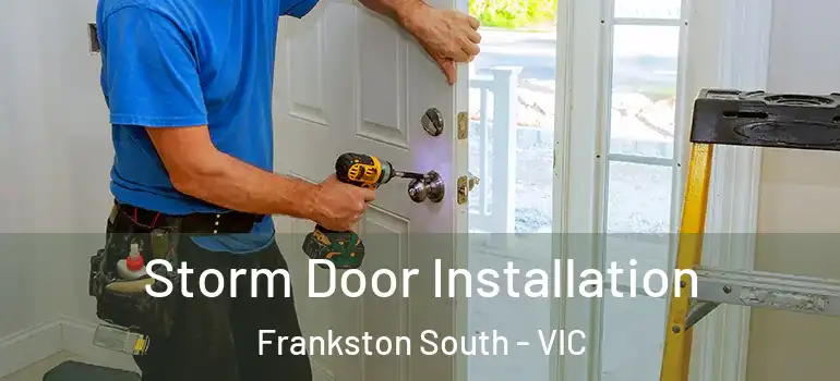 Storm Door Installation Frankston South - VIC