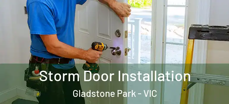  Storm Door Installation Gladstone Park - VIC