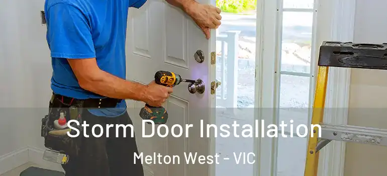 Storm Door Installation Melton West - VIC