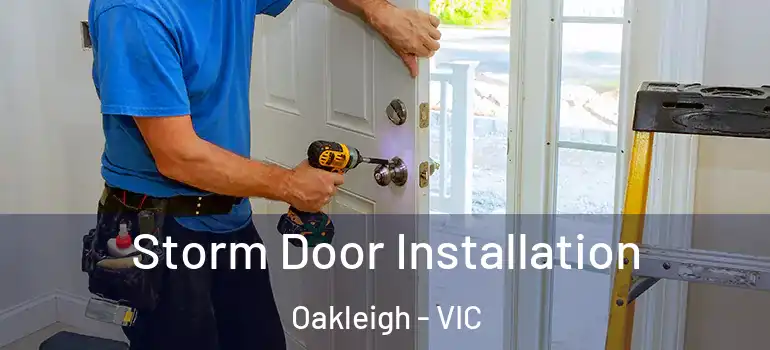  Storm Door Installation Oakleigh - VIC
