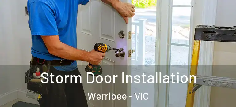 Storm Door Installation Werribee - VIC