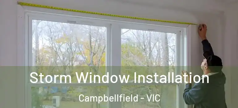 Storm Window Installation Campbellfield - VIC