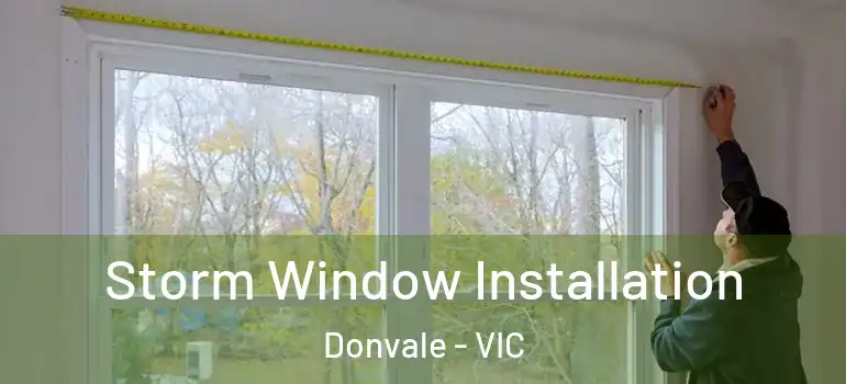 Storm Window Installation Donvale - VIC