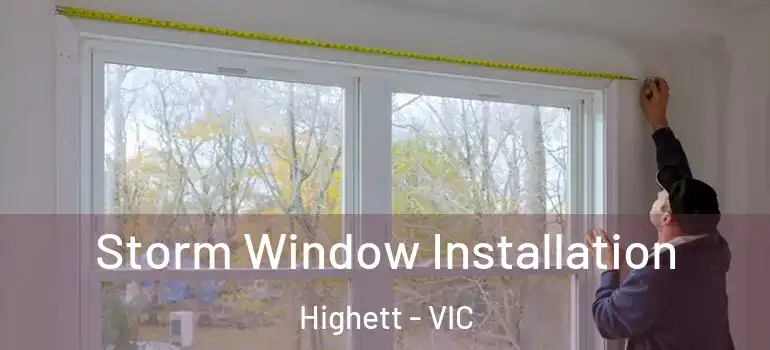 Storm Window Installation Highett - VIC