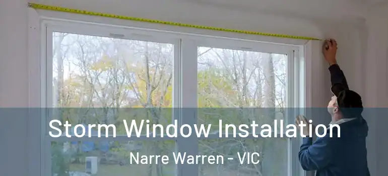 Storm Window Installation Narre Warren - VIC