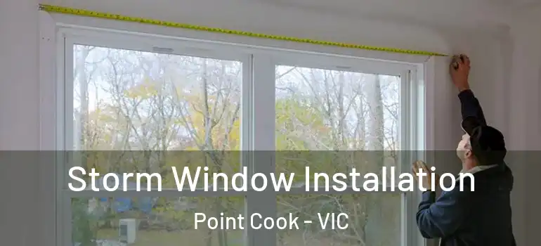 Storm Window Installation Point Cook - VIC