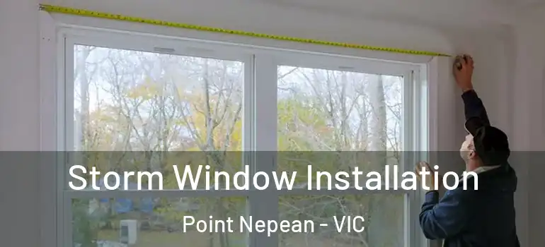 Storm Window Installation Point Nepean - VIC