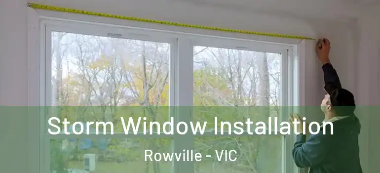 Storm Window Installation Rowville - VIC