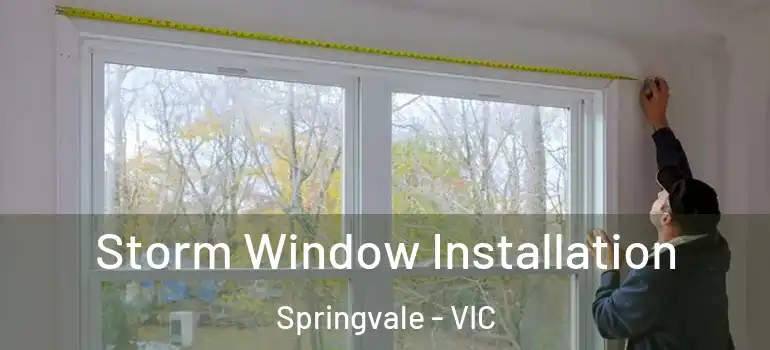 Storm Window Installation Springvale - VIC