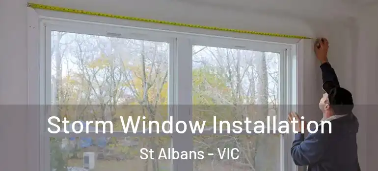 Storm Window Installation St Albans - VIC