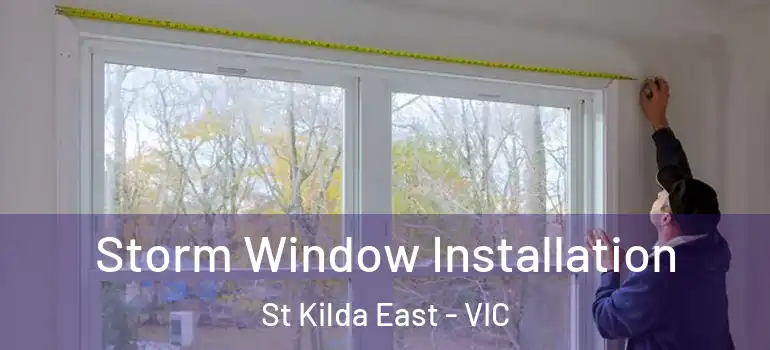 Storm Window Installation St Kilda East - VIC