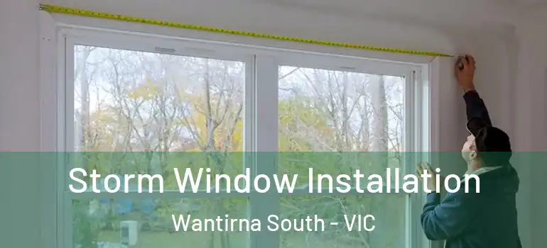 Storm Window Installation Wantirna South - VIC