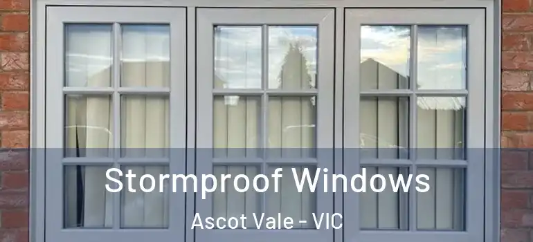 Stormproof Windows Ascot Vale - VIC