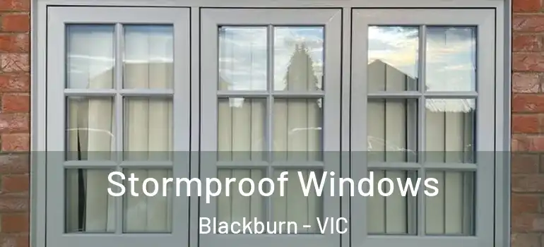 Stormproof Windows Blackburn - VIC