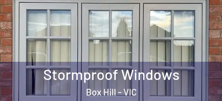 Stormproof Windows Box Hill - VIC