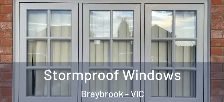Stormproof Windows Braybrook - VIC