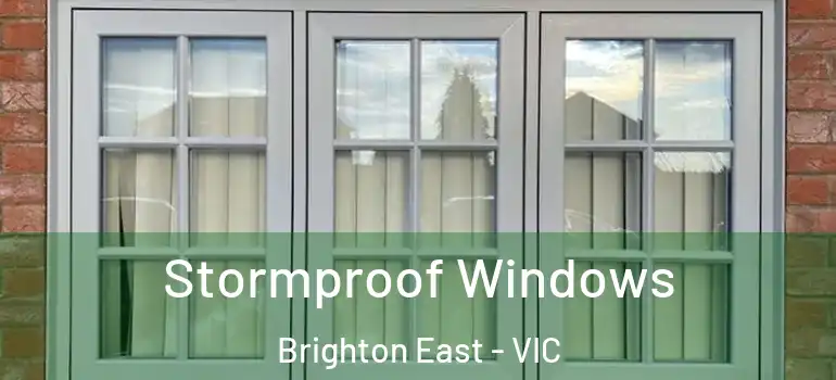 Stormproof Windows Brighton East - VIC