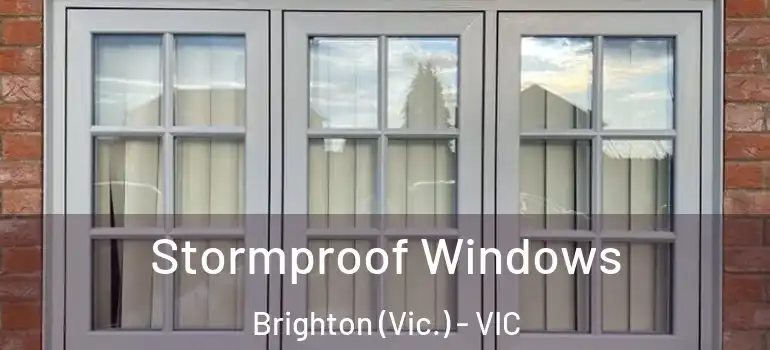 Stormproof Windows Brighton (Vic.) - VIC