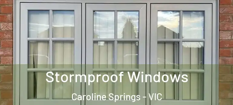 Stormproof Windows Caroline Springs - VIC