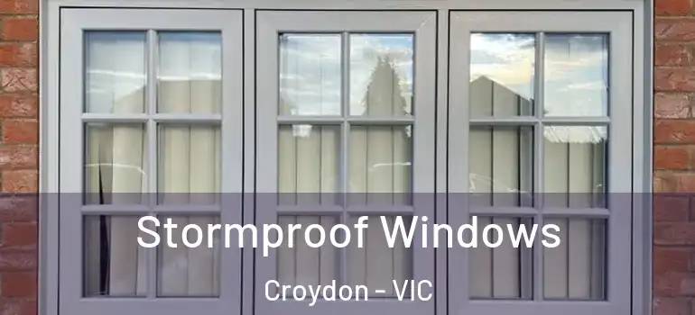 Stormproof Windows Croydon - VIC