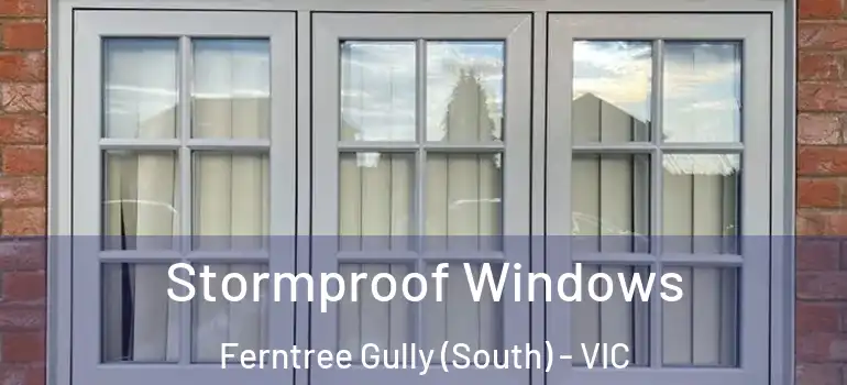Stormproof Windows Ferntree Gully (South) - VIC