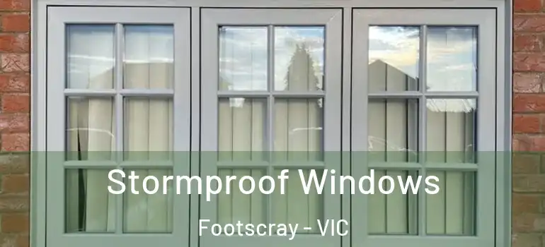 Stormproof Windows Footscray - VIC