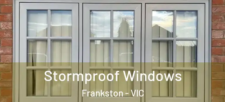 Stormproof Windows Frankston - VIC