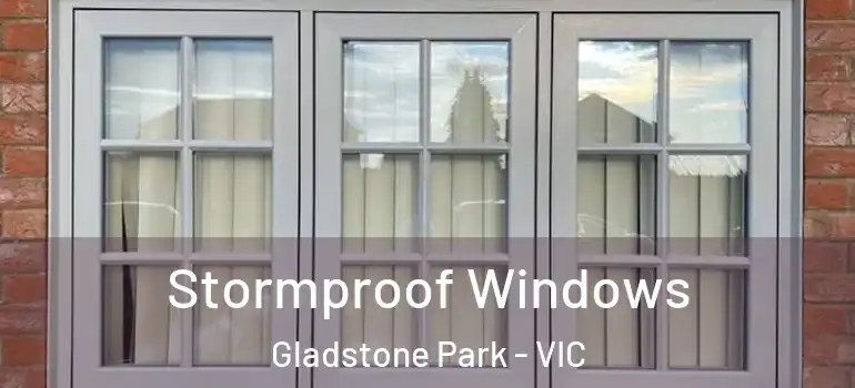 Stormproof Windows Gladstone Park - VIC