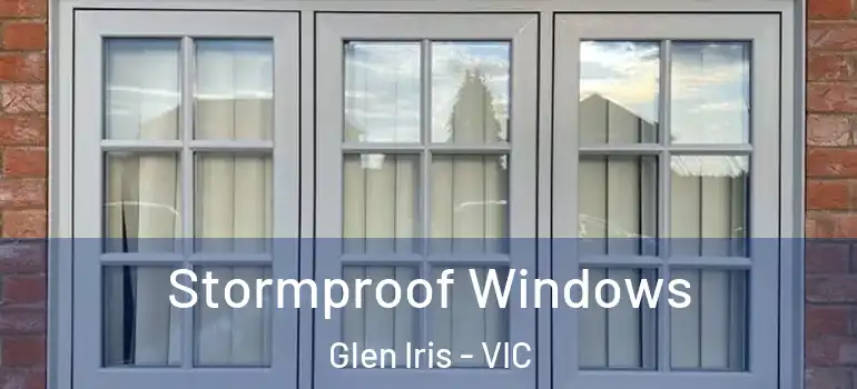 Stormproof Windows Glen Iris - VIC