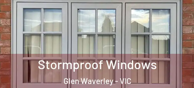 Stormproof Windows Glen Waverley - VIC