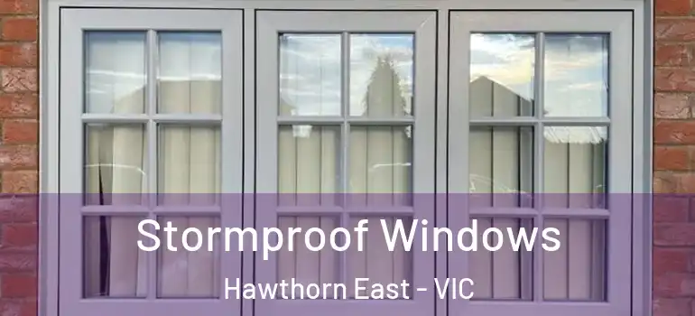 Stormproof Windows Hawthorn East - VIC