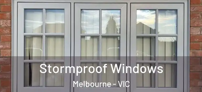 Stormproof Windows Melbourne - VIC