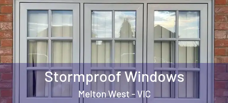 Stormproof Windows Melton West - VIC