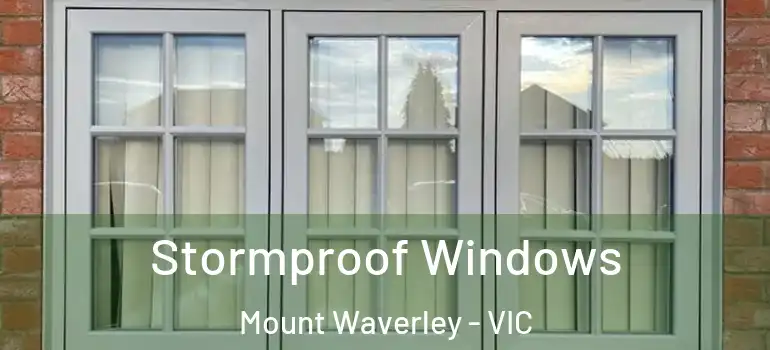 Stormproof Windows Mount Waverley - VIC