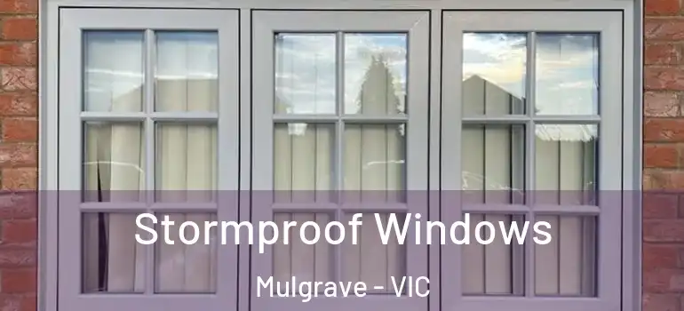 Stormproof Windows Mulgrave - VIC