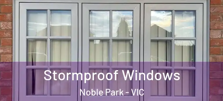 Stormproof Windows Noble Park - VIC