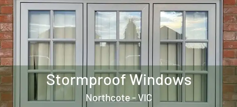Stormproof Windows Northcote - VIC