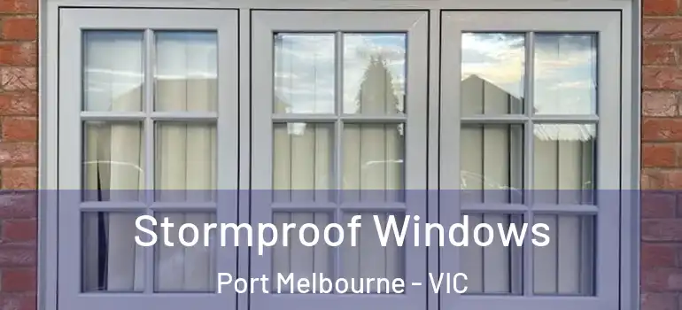 Stormproof Windows Port Melbourne - VIC