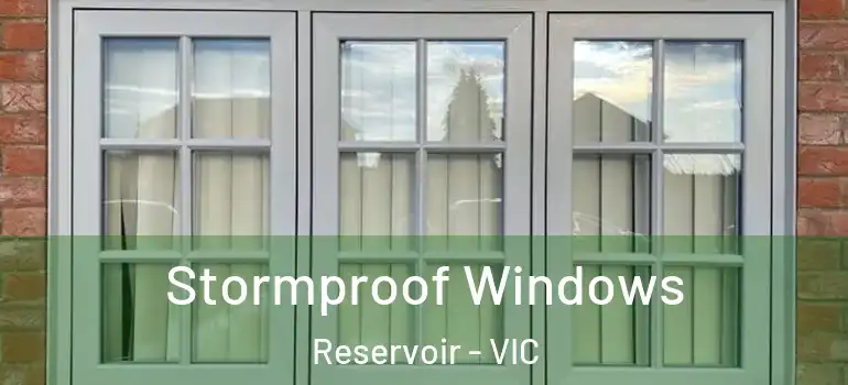 Stormproof Windows Reservoir - VIC