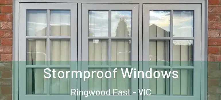 Stormproof Windows Ringwood East - VIC