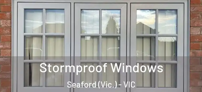 Stormproof Windows Seaford (Vic.) - VIC