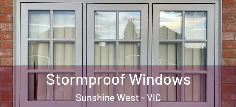 Stormproof Windows Sunshine West - VIC