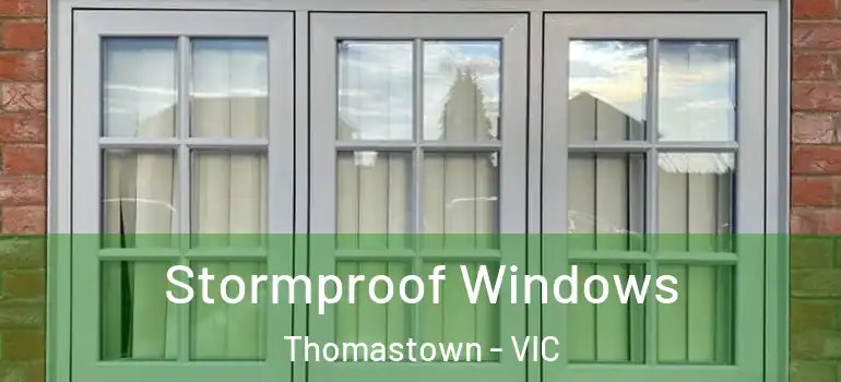 Stormproof Windows Thomastown - VIC