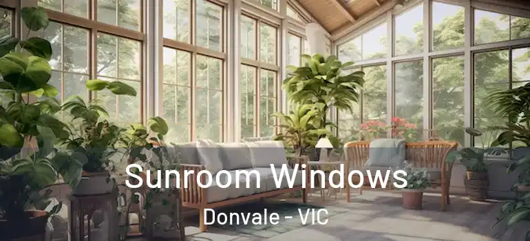  Sunroom Windows Donvale - VIC