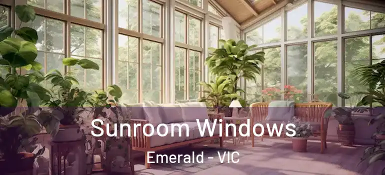  Sunroom Windows Emerald - VIC