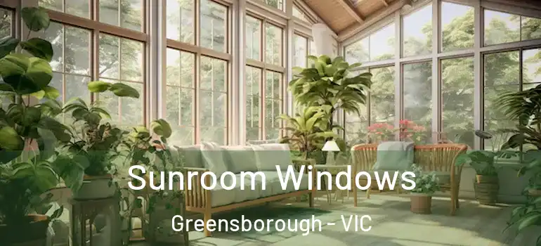  Sunroom Windows Greensborough - VIC