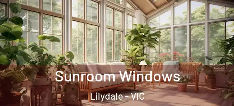 Sunroom Windows Lilydale - VIC